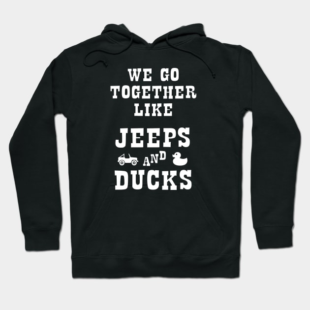 Duck Duck Jeep - We Go Together Like Jeeps and Ducks Hoodie by Barn Shirt USA